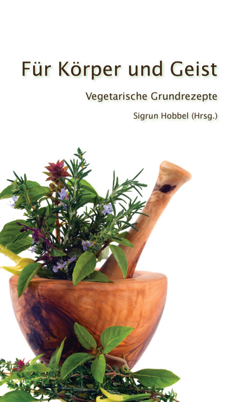 Für Körper und Geist – Vegetarische Grundrezepte